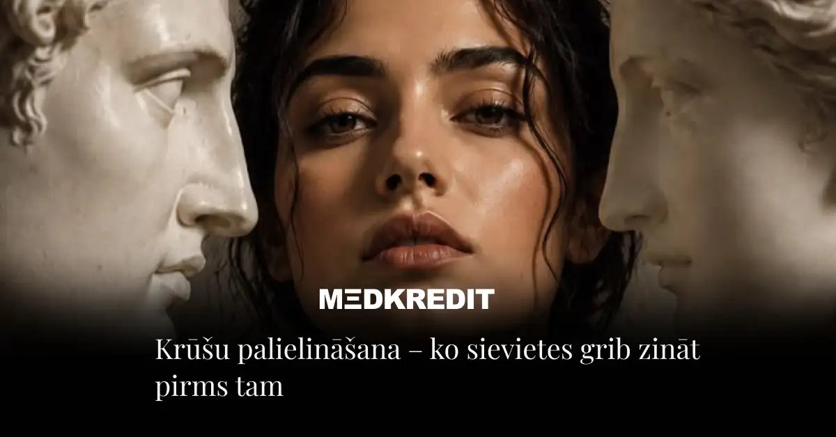 Krūšu palielināšana - ko sievietes grib zināt pirms tam